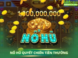 Nổ Hũ Quyết Chiến Tiền Thưởng là gì?